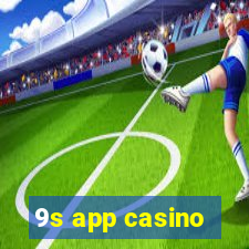 9s app casino